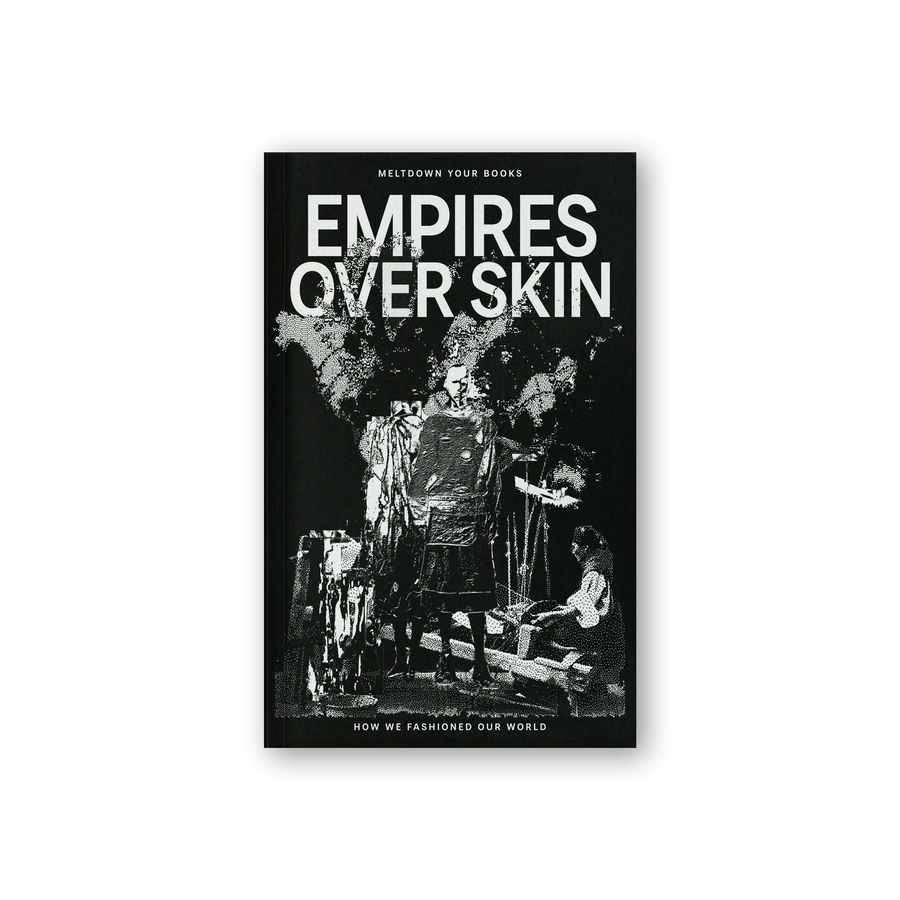 Empires Over Skin: How we Fashioned our World Empires Over Skin: How we Fashioned our World