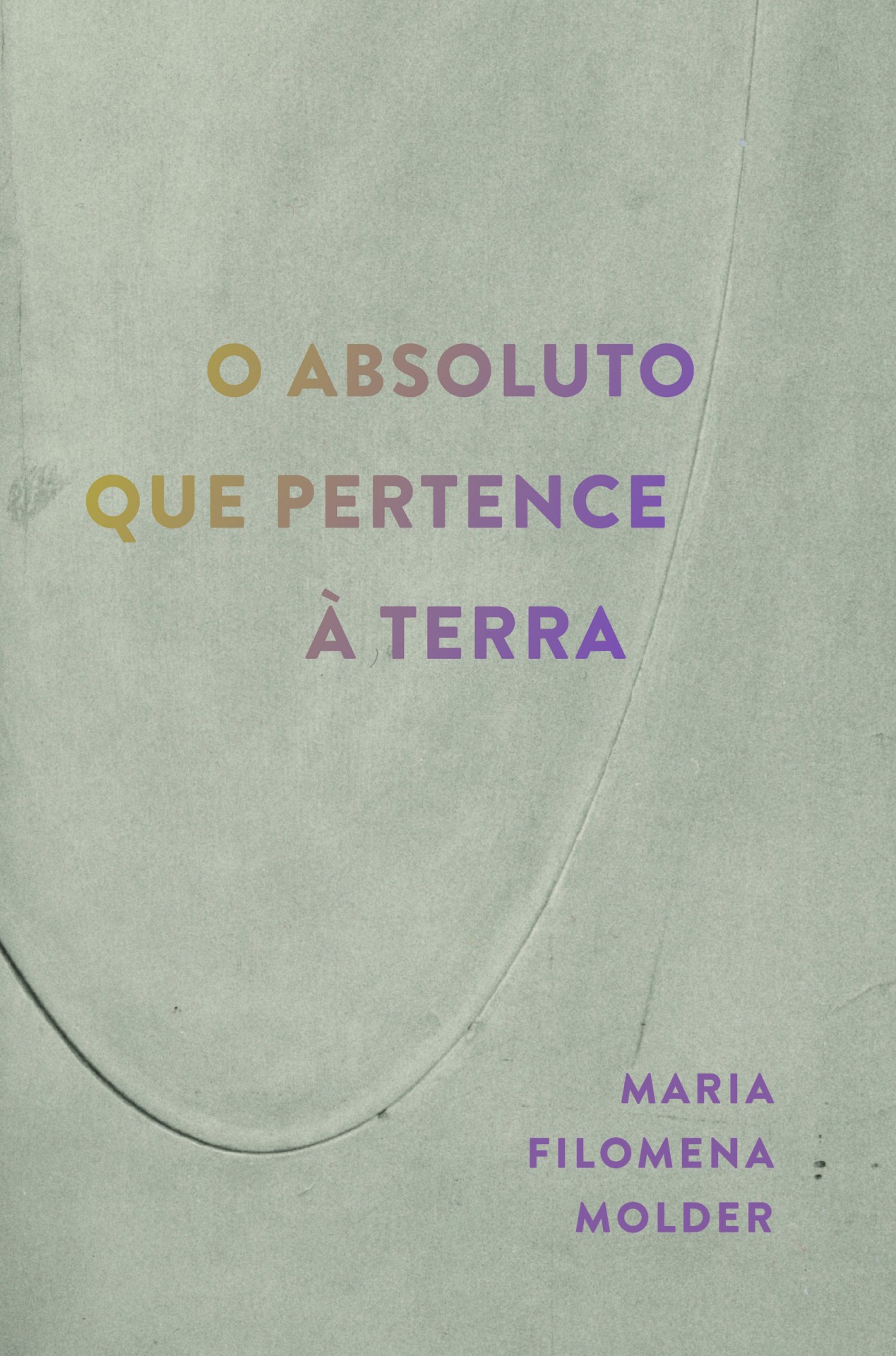 O ABSOLUTO QUE PERTENCE À TERRA O ABSOLUTO QUE PERTENCE À TERRA
