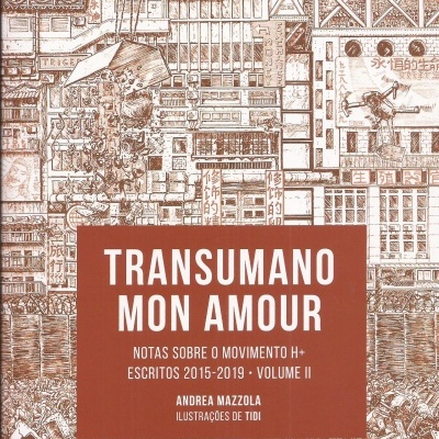 Transumano Mon Amour - vol. II / Escritos 2015-2019