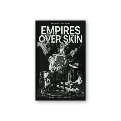 Empires Over Skin: How we Fashioned our World