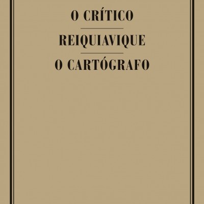 O CRÍTICO / REIQUIAVIQUE / O CARTÓGRAFO