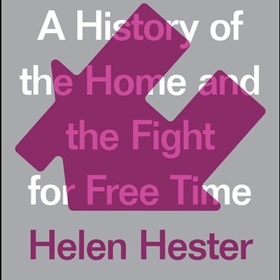 After Work: A History of the Home and the Fight for Free Time