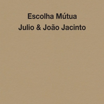 ESCOLHA MÚTUA - JULIO & JOÃO JACINTO