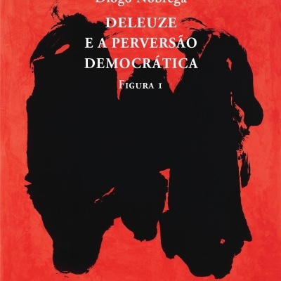 DELEUZE E A PERVERSÃO DEMOCRÁTICA - FIGURA I