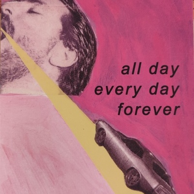 All day Every Day Forever