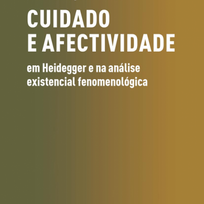 Cuidado e Afectividade - Em Heidegger e na Análise Existencial Fenomenológica