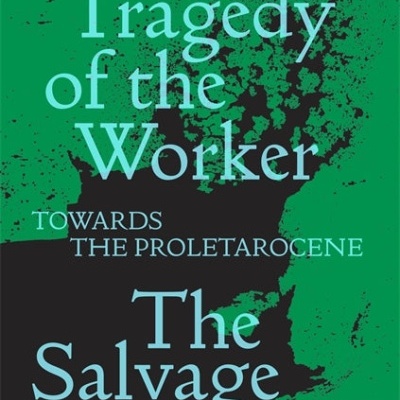 The Tragedy of the Worker: Towards the Proletarocene