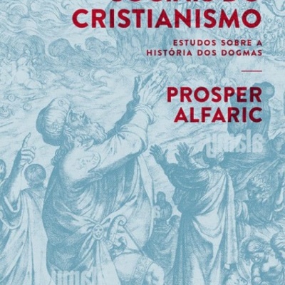 As Origens Sociais do Cristianismo - Estudos Sobre a História dos Dogmas