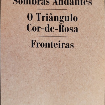 SOMBRAS ANDANTES / O TRIÂNGULO COR-DE-ROSA / FRONTEIRAS