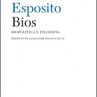 Bios - Biopolítica e Filosofia