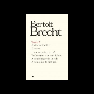 Teatro 5: A vida de Galileu / Dansen / Quanto custa o ferro? / Ti Coragem e os seus filhos / A condenação de Lúculo / A boa alma de Sichuan