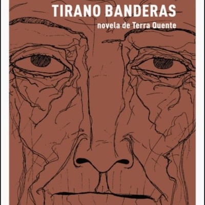 Tirano Banderas - Novela de Terra Quente