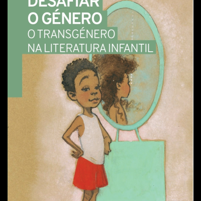 Desafiar o género. O transgénero na literatura infantil