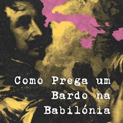 COMO PREGA UM BARDO NA BABILÓNIA