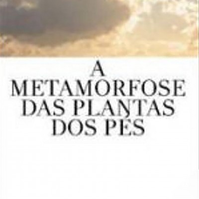 A Metamorfose das Plantas dos Pés