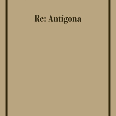 Re: Antígona