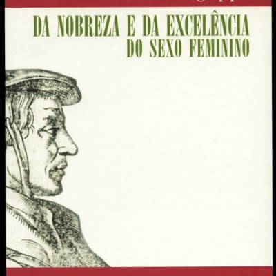 Da Nobreza e da Excelência do Sexo Feminino, e Sua Preeminência Sobre o Outro Sexo