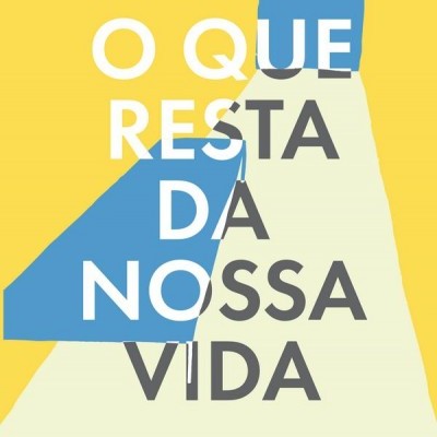 O Que Resta Da Nossa Vida