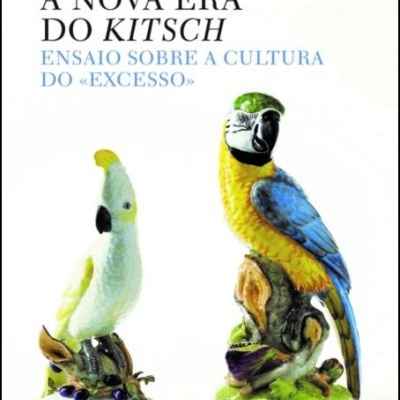 A Nova Era do Kitsch - Ensaio sobre a cultura do «excesso»