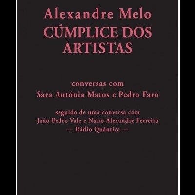 Alexandre Melo: Cúmplice dos Artistas