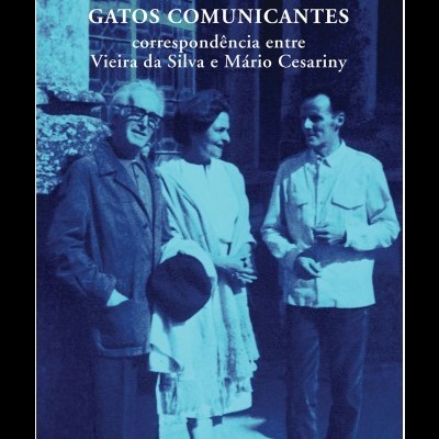 Gatos Comunicantes - correspondência entre Vieira da Silva e Mário Cesariny