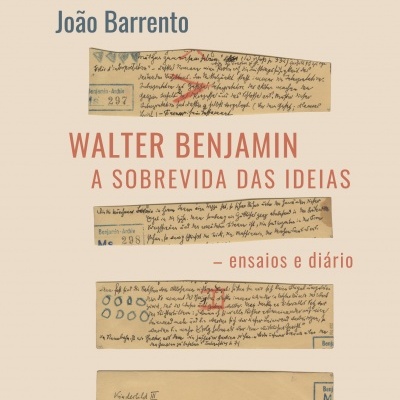 Walter Benjamin: A sobrevida das ideias – ensaios e diário