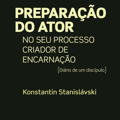 Preparação Do Ator, Vol. II: No Seu Processo Criador De Encarnação