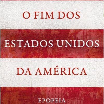 O FIM DOS ESTADOS UNIDOS DA AMÉRICA
