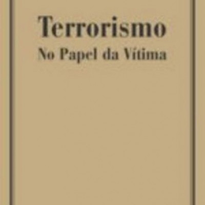 Terrorismo / No Papel da Vítima