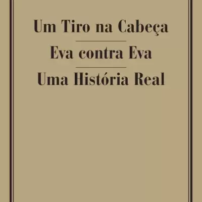 UM TIRO NA CABEÇA/ EVA CONTRA EVA/ UMA HISTÓRIA REAL  de Pau Miró 