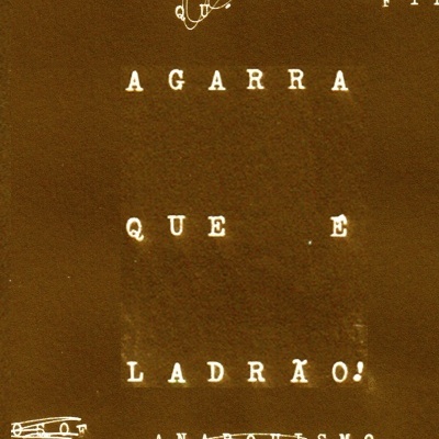 AGARRA QUE É LADRÃO! ANARQUISMO E FILOSOFIA