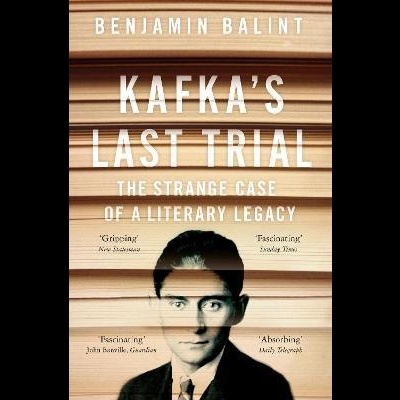 Kafka's Last Trial : The Strange Case of a Literary Legacy