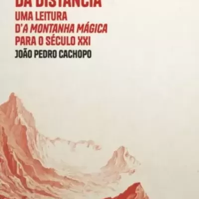 O Escândalo da Distância - Uma Leitura d’A Montanha Mágica para o Século XXI