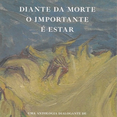 Diante da Morte o Importante É Estar - Uma antologia dialogante de Rui Caeiro
