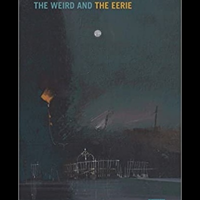 The Weird and the Eerie  - Mark Fisher