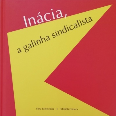 Inácia, a Galinha Sindicalista