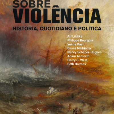 Sobre a Violência - História, Quotidiano e Política