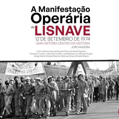 A Manifestação Operária da Lisnave. 12 de Setembro de 1974. Uma história dentro da história