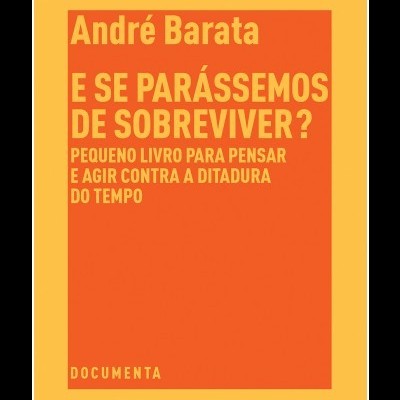 E se parássemos de sobreviver?