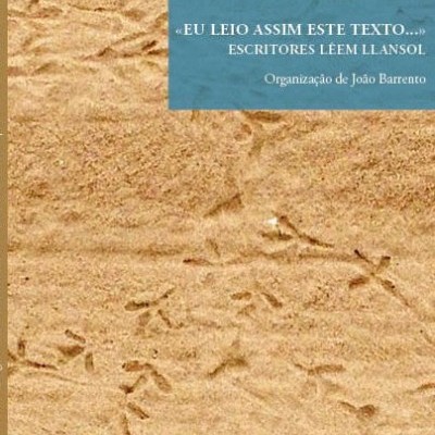 «EU LEIO ASSIM ESTE TEXTO» - Escritores lêem Llansol