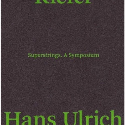 Anselm Kiefer - Superstrings. A Symposium