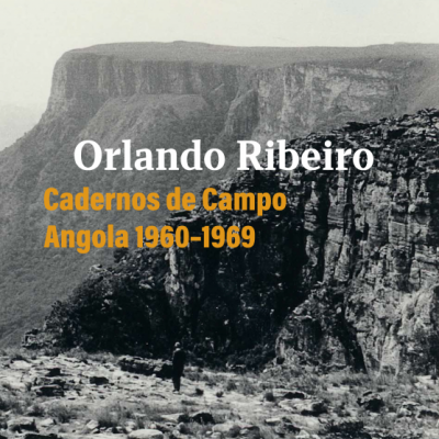 Orlando Ribeiro: Cadernos de Campo – Angola 1960-1969