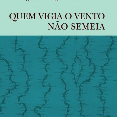 Quem vigia o vento não semeia
