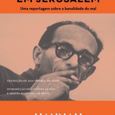 Eichmann em Jerusalém: Uma reportagem sobre a banalidade do mal