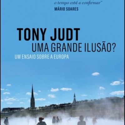 Uma Grande Ilusão? Ensaio Sobre a Europa - Extra ColeçãoTony Judt LivroEbook