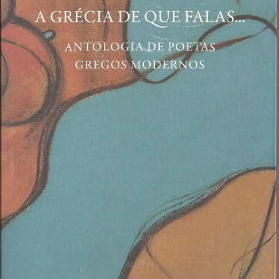 A Grécia de Que Falas... / Antologia de Poetas Gregos Modernos