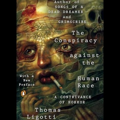 The Conspiracy Against The Human Race : A Contrivance of Horror