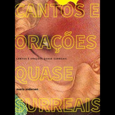 Cantos e orações quase surreais
