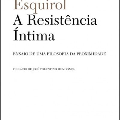 A Resistência Íntima - Ensaio de uma Filosofia da Proximidade