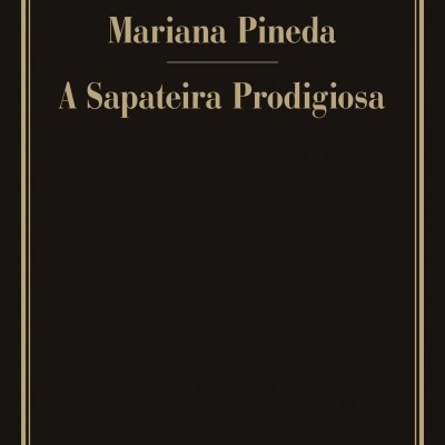 Mariana Pineda / A Sapateira Prodigiosa